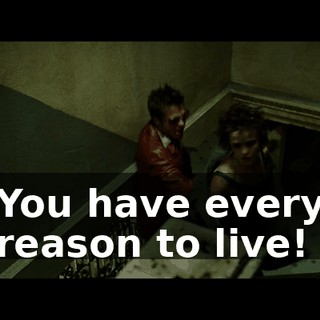 You have every reason to live!