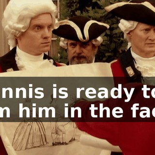 Dennis is ready to jam him in the face.
