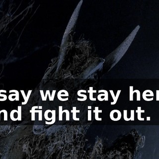 I say we stay here and fight it out.