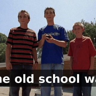 ♪ The old school way ♪
