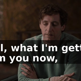 Well, what I'm getting from you now,