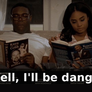 - Well, I'll be danged.