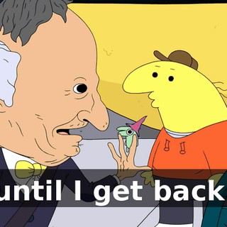 until I get back.