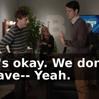 It's okay. We don't have-- Yeah.