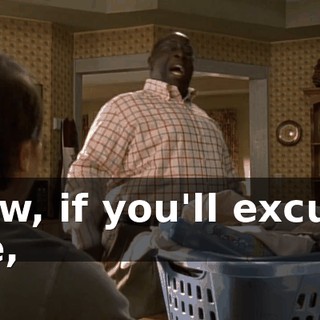 Now, if you'll excuse me,
