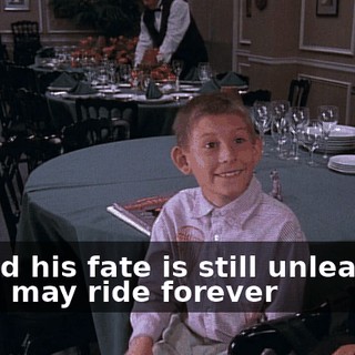 - ♪ And his fate is still unlearned ♪ - ♪ He may ride forever ♪