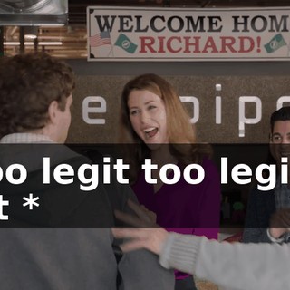 * Too legit too legit to quit *