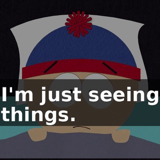 I'm just seeing things.