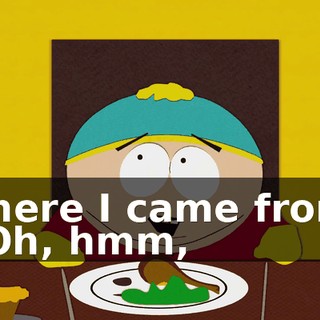 where I came from. - Oh, hmm,