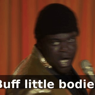 ♪ Buff little bodies ♪