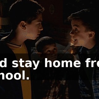 and stay home from school.