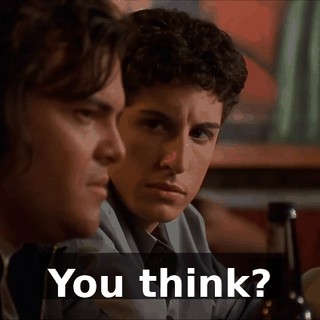 You think?