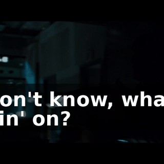 I don't know, what's goin' on?