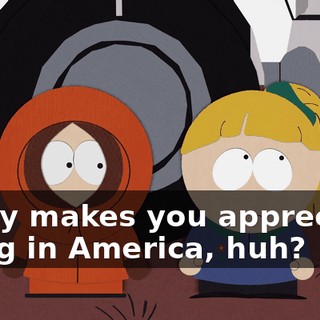 really makes you appreciate living in America, huh?