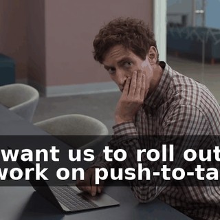 You want us to roll out our network on push-to-talk,