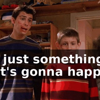 It's just something that's gonna happen.