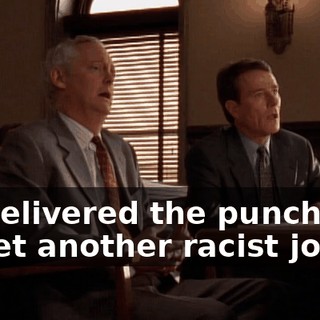 he delivered the punch line to yet another racist joke.