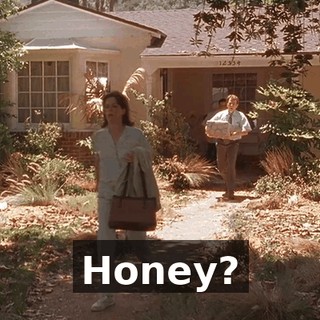 Honey?