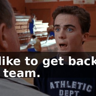 I'd like to get back on the team.