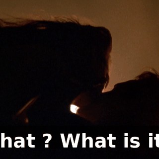 What ? What is it ?