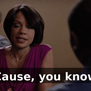 'Cause, you know,