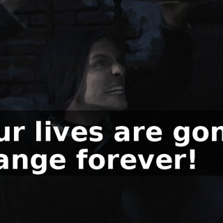 Your lives are gonna change forever!