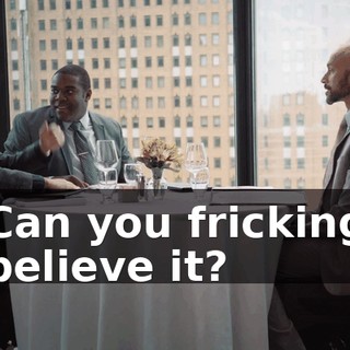 Can you fricking believe it?