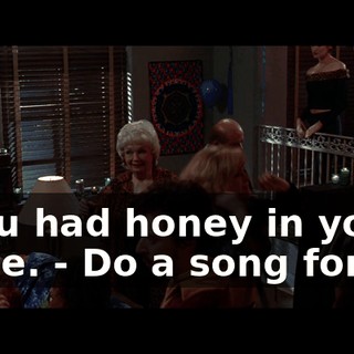 - You had honey in your voice. - Do a song for us.