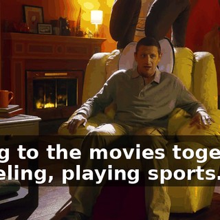 going to the movies together, traveling, playing sports.