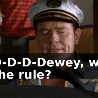D-D-D-D-Dewey, what is the rule?