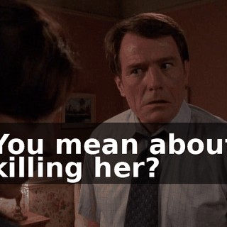 You mean about killing her?
