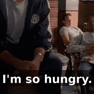 I'm so hungry.