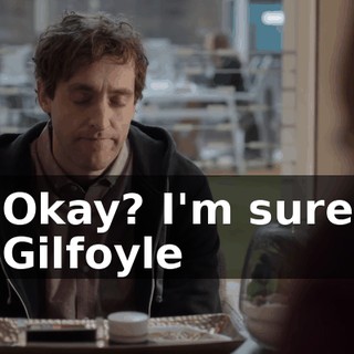 Okay? I'm sure Gilfoyle