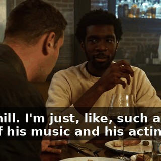 I'm chill. I'm just, like, such a huge fan of his music and his acting.