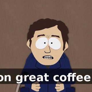 on great coffee!