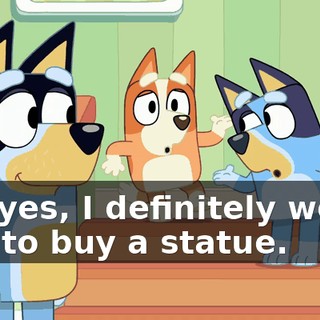 Ah, yes, I definitely would like to buy a statue.