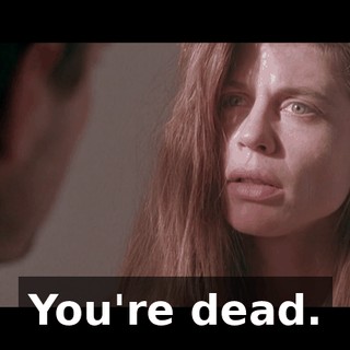 You're dead.