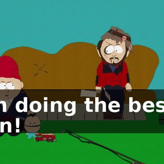 I'm doing the best I can!