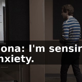 Fiona: I'm sensing anxiety.