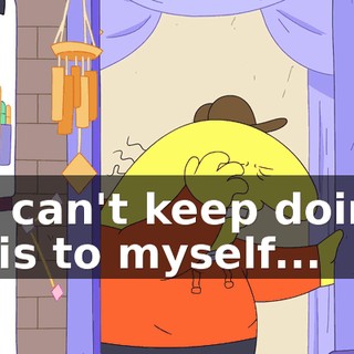 I-I can't keep doing this to myself...