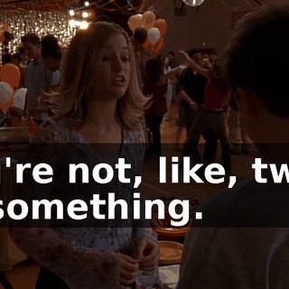 you're not, like, twins or something.