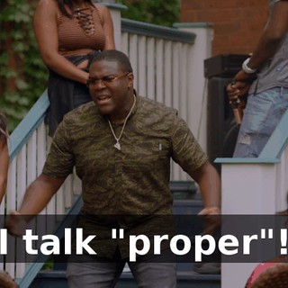I talk "proper"!