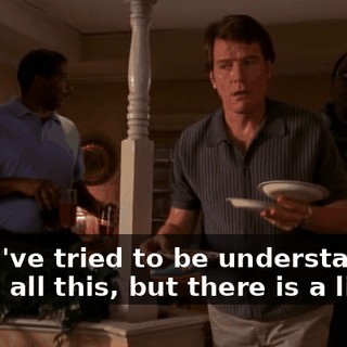 Dad, I've tried to be understanding about all this, but there is a limit.