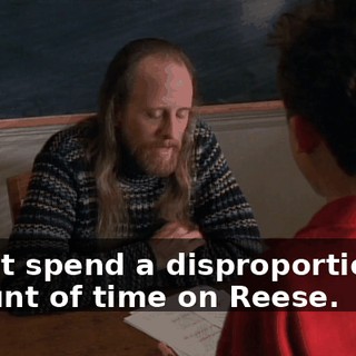 I can't spend a disproportionate amount of time on Reese.