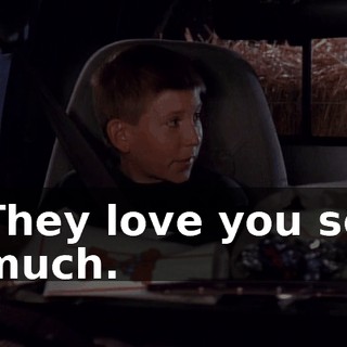 They love you so much.