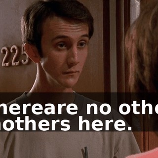 Thereare no other mothers here.