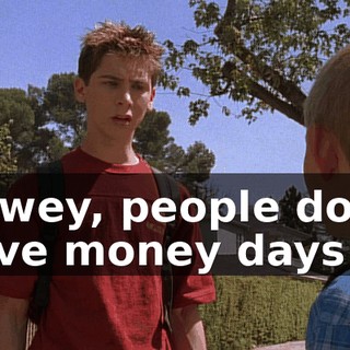 Dewey, people don't have money days.