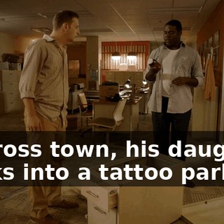 - Across town, his daughter walks into a tattoo parlor.