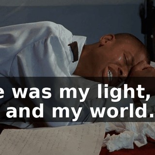 She was my light, my life and my world.