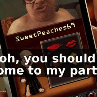 Ooh, you should come to my party.